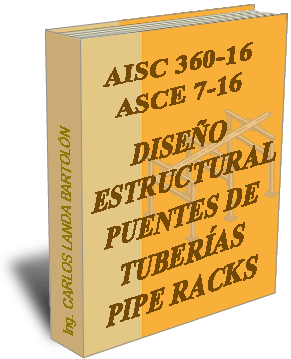 AISC 360-16    ASCE 7-16  DISEÑO ESTRUCTURAL PUENTES DE TUBERIAS - PIPE RACKS